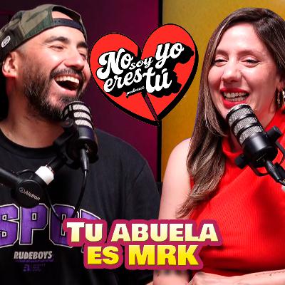 Tú abuela es MRK