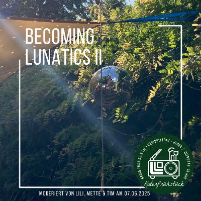 BECOMING LUNATICS II BECOMING LUNATICS II
