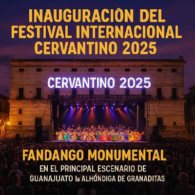 Inauguración del Festival Internacional Cervantino 2025 - FANDANGO MONUMENTAL Inauguración del Festival Internacional Cervantino 2025 - FANDANGO MONUMENTAL