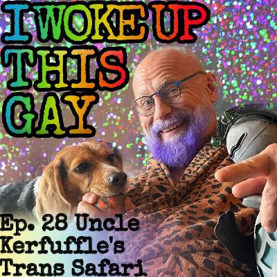 28. Uncle Kerfuffle's Trans Safari, Part Two