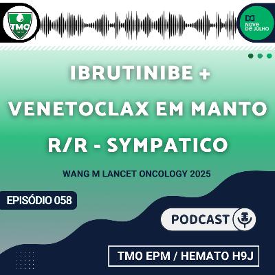58 - Ibrutinib plus venetoclax in relapsed or refractory mantle cell lymphoma (SYMPATICO): a multicentre, randomised,double-blind, placebo controlled, phase 3 study