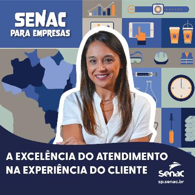 A excelência do atendimento na experiência do cliente | Senac para Empresas