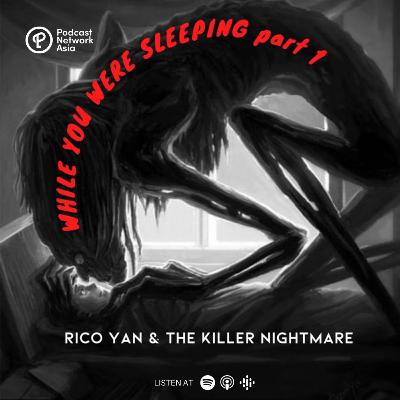 Episode 5: While You Were Sleeping Part 1 - Rico Yan and the Killer Nightmare