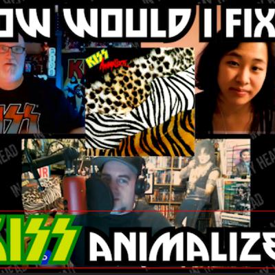 Episode 33: How would I fix KISS Animalize | Fixing the KISS Albums | Episode 3