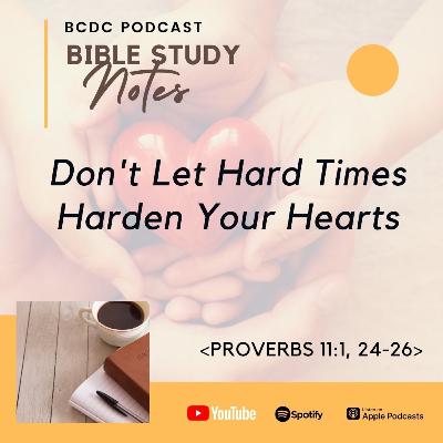 02.09 Don't Let Hard Times Harden Your Hearts