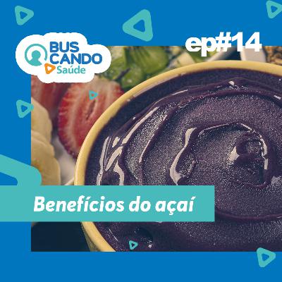 Ep#14 - Benefícios do açaí