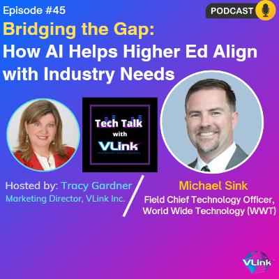 Bridging the Gap: How AI Helps Higher Ed Align with Industry Needs| Michael Sink, Field CTO- World Wide Technology (WWT)