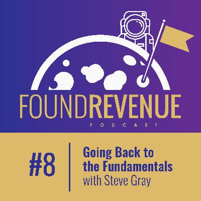Going Back to the Fundamentals with Steve Gray - Episode 8