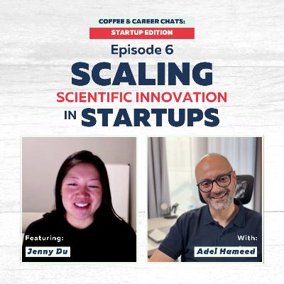 Episode 6: Scaling Scientific Innovation in Startups