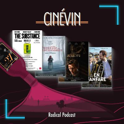 CINEVIN#27 - RADICAL PODCAST - The Substance - Juré N2 - La plus précieuse des marchandises - En fanfare - Carry On