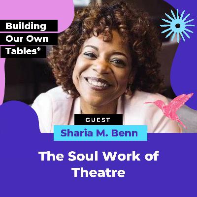 The Soul Work of Theatre with Sharia Benn
