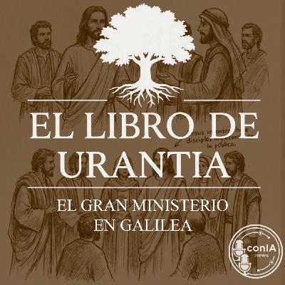 El Libro de Urantia 22/25 | El Gran Ministerio en Galilea El Libro de Urantia 22/25 | El Gran Ministerio en Galilea
