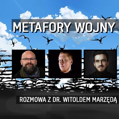 Metafory wojny - dr Witold Marzęda