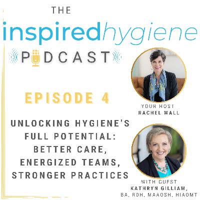 S1 E4: Unlocking Hygiene’s Full Potential: Better Care, Energized Teams, Stronger Practices S1 E4: Unlocking Hygiene’s Full Potential: Better Care, Energized Teams, Stronger Practices
