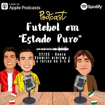 FEEP#S2E33 - Roger Schmidt, Benzema e a tática do 5-5-0 FEEP#S2E33 - Roger Schmidt, Benzema e a tática do 5-5-0