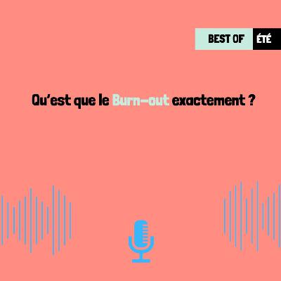 (BEST OF ÉTÉ 2025) Qu’est-ce que le burnout exactement ?