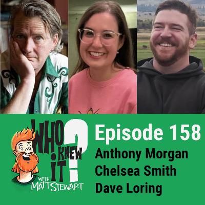 158 - Anthony Morgan, Chelsea Smith and Dave Loring