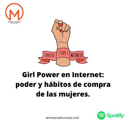 #37. Girl Power en ECOMMERCE- el poder económico de las mujeres en internet.