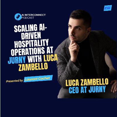 Scaling AI-Driven Hospitality Operations at Jurny with Luca Zambello Scaling AI-Driven Hospitality Operations at Jurny with Luca Zambello