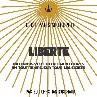 Liberté | Pasteur Christian ROBICHAUD Liberté | Pasteur Christian ROBICHAUD