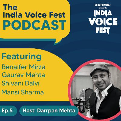 The India Voice Fest Podcast-Host:Darrpan Mehta. Featuring Benaifer Mirza, Shivani Dalvi, Gaurav Mehta and Mansi Sharma