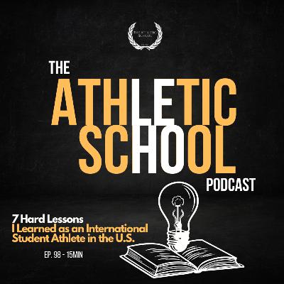 #98 - Mindset Lab: 7 Hard Lessons I Learned as an International Student Athlete in the U.S.