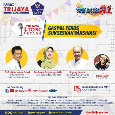 Trijaya Hot Topic Petang "GASPOL TERUS, SUKSESKAN VAKSINASI"
