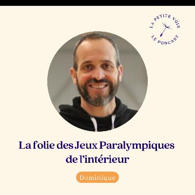 La folie des Jeux Paralympiques de l'intérieur - Dominique