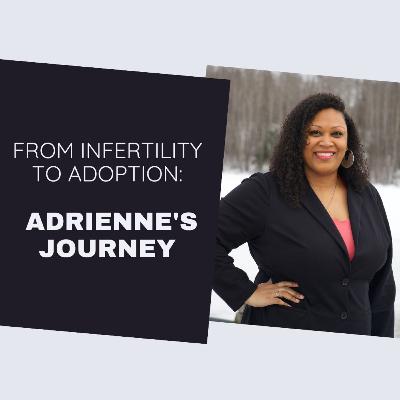 From Infertility to Adoption: Adrienne's Journey