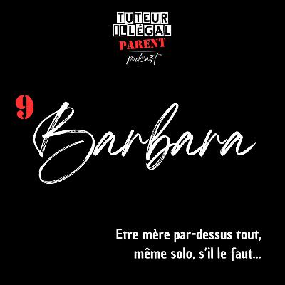 Barbara : Etre mère par-dessus tout, même solo s'il le faut...