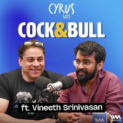 From Vidyut Jamwal to Urine Therapy | Cock n Bull with Vineeth Srinivasan