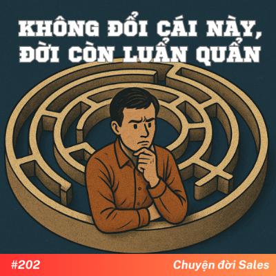 #202. Không đổi cái này, đời còn luẩn quẩn