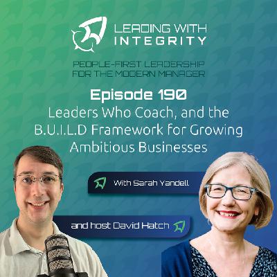 Ep.190: Leaders Who Coach and the B.U.I.L.D Framework for Growing Ambitious Businesses, with Sarah Yandell | Leadership Podcasts