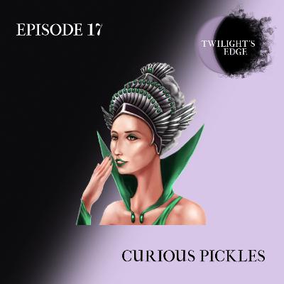 Twilight's Edge | S2 Ep. 17 - Curious Pickles