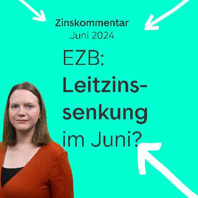 EZB: Leitzinssenkung im Juni? Zinskommentar Juni 2024 EZB: Leitzinssenkung im Juni? Zinskommentar Juni 2024