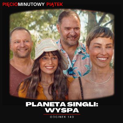Planeta singli: Wyspa | Odcinek 140