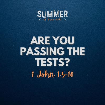 Are You Passing the Tests? | 1 John 1:5-10