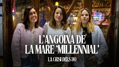 ‘La crisi dels 30’: L’angoixa de la mare ‘millennial’, amb Ann Perelló i Júlia Martí ‘La crisi dels 30’: L’angoixa de la mare ‘millennial’, amb Ann Perelló i Júlia Martí