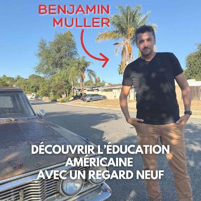Benjamin Muller (Los Angeles) : Découvrir l’éducation américaine avec un regard neuf Benjamin Muller (Los Angeles) : Découvrir l’éducation américaine avec un regard neuf