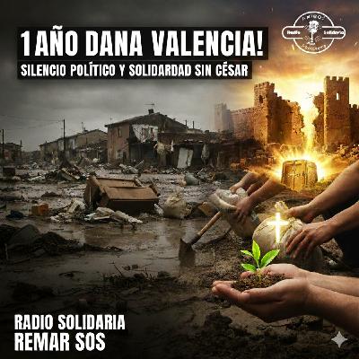 ¡Un Año de DANA en Valencia! Drama, Silencio Político y la Solidaridad de Remar que no Cesa - Amigos (29-10-2025)