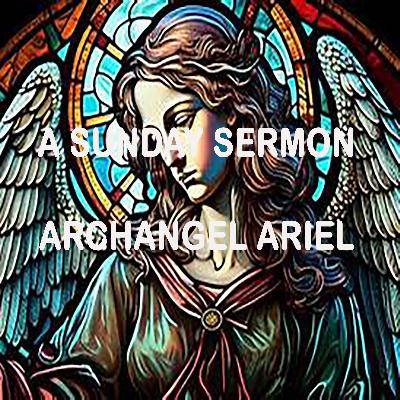 Message by Archangel Ariel - A Sunday Sermon