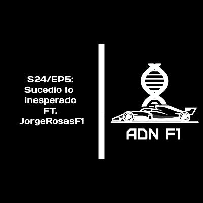 S24/EP5: Sucedió lo inesperado. FT. JorgeRosasF1