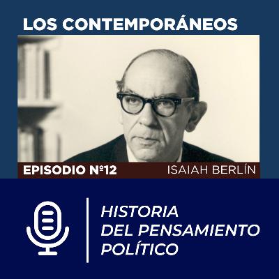 PODCAST FAES | Historia del Pensamiento Político | ‘Los Contemporáneos’ Isaiah Berlin.