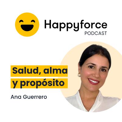 #143 Ana Guerrero, People and culture manager– Salud, escucha y propósito: bienestar que nace desde dentro