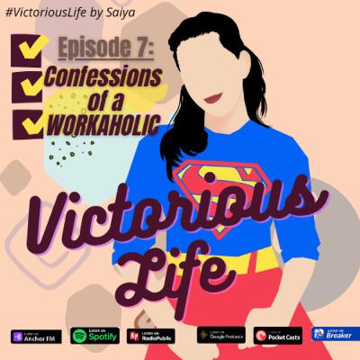 The Victorious Life Ep.7: Confessions of a Workaholic 😅📚
