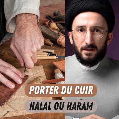 Porter du cuir : Halal ou Haram dans l'islam ? Porter du cuir : Halal ou Haram dans l'islam ?