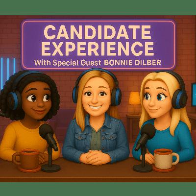 Candidate Experience - with Bonnie Dilber