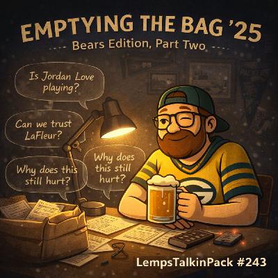 Emptying The Bag ’25: Bears Edition, Part Two | LempsTalkinPack #243