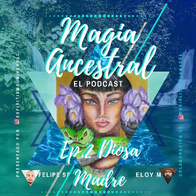 Ep.2 Diosa Madre