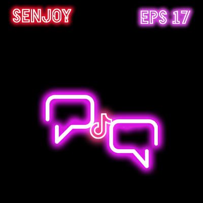 Senjoy Podcast : Tiktok, Tulang Lunak +/-